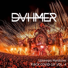 DVHMER - Uptempo Hardcore ' F@CK COVID-19 ' VOL. 4