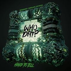 Who Dat? - Hard To Tell