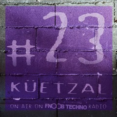 Quarantine#23: küetzal on Fnoob Techno Radio (2hrs set)