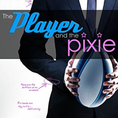 View EBOOK 📤 The Player and the Pixie: Forbidden Love Sports Romance (Rugby Book 2)