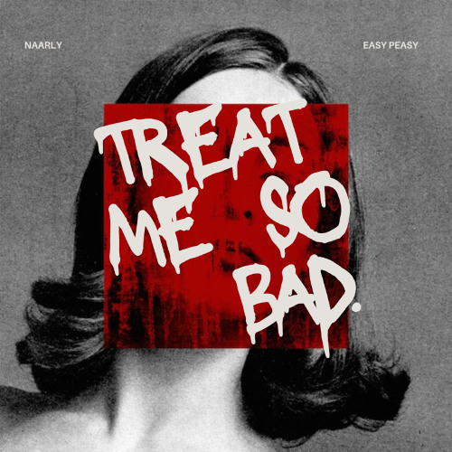 Naarly, Easy Peasy - Treat Me So Bad