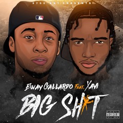 Eway Gallardo x Xavi - BIG SHIT