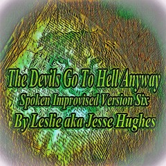 The Devils Go To Hell Anyway Spoken Version Six