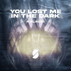 Kalauzi - You Lost Me In The Dark