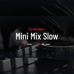 MiniMix Slow | ميني مكس | Dj 6RB REMiX