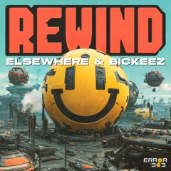 ELSEWHERE & BICKEEZ - REWIND [ERROR 303]