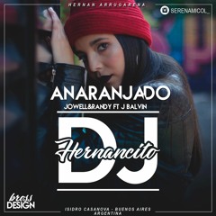 ANARANJADO (REMIX) / JOWELL & RANDY / J.BALVIN / HERNANCITO DJ