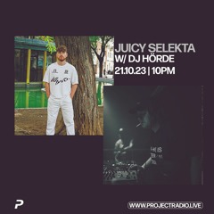 Juicy Selekta w/ DJ Hörde - 21st October 2023