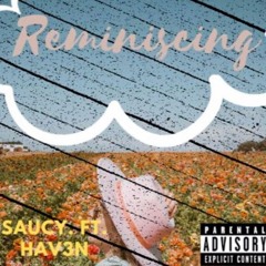 Reminiscing - Saucy. Ft. Hav3n