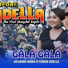 GALA - GALA - DIFARINA FT FENDIK OM ADELLA LIVE TASYAKURAN PERNIKAHAN NANDO.mp3