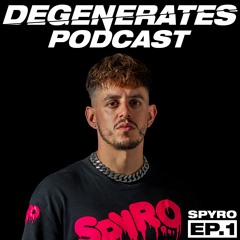 Spyro - Degenerates Podcast Episode 1