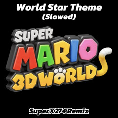 SM3DW - World Star (SuperX274 Remix) (Slowed)