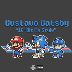 Gustavo Gatsby - "16-Bit My Style" [Song 25]