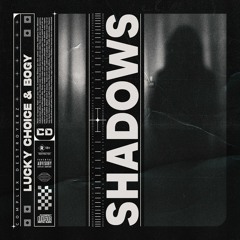Lucky Choice & Bogy - Shadows [OUT NOW]