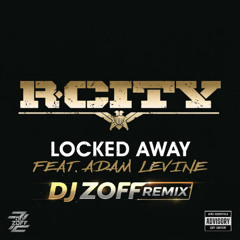R. City - Locked Away ft. Adam Levine (DJ ZOFF Remix) [*Filtered*]