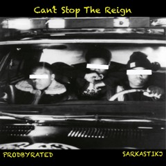 Can’t Stop The Reign (PRODBYRATED)