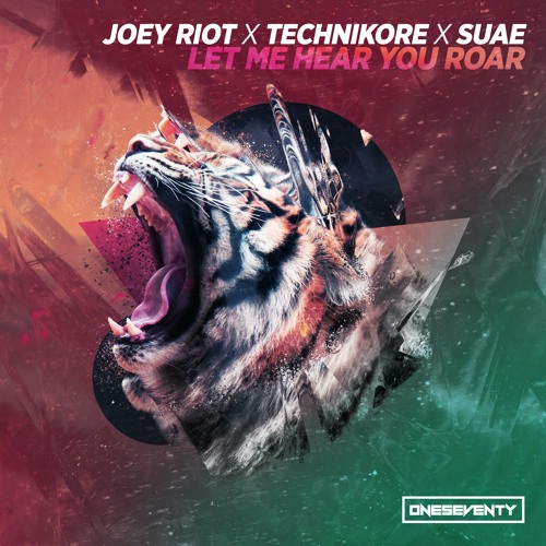 Joey Riot X Technikore X Suae - Let Me Hear You Roar