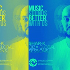 Shar - K @ Ibiza Global Radio (Guest Mix 5) | Global Sessions [ Deep House | Minimal Deep Tech ]