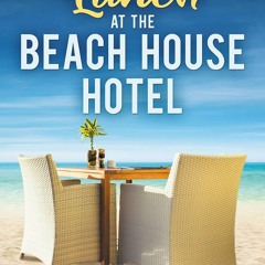 [PDF READ ONLINE] Lunch at The Beach House Hotel