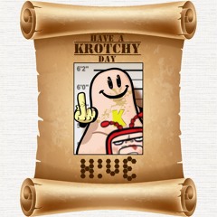 H!VE - Have A Krotchy Day