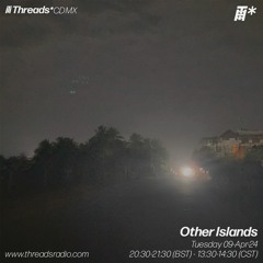 Other Islands (*CDMX) - 09-Apr-24