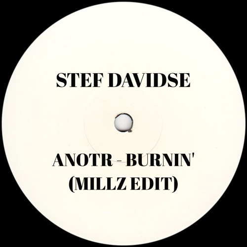STEF DAVIDSE & ANOTR - BURNIN' (MILLZ EDIT) - FREE D/L