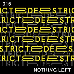 Deestricted Network Series Podcast 015 | NOTHING LEFT