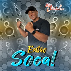 ENTÃO SOCA LIGHT - MC THININHO - DJ CORAGY