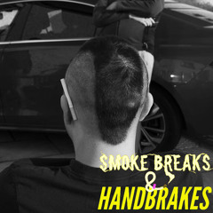 Smoke Breaks & Handbrakes: Episode 9