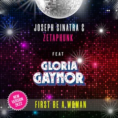 Joseph Sinatra & Zetaphunk Ft. Gloria Gaynor - First Be A Woman (Radio Edit)