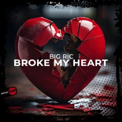 Big Ric - Broke My Heart