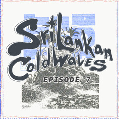 Sri Lankan Cold Waves Episode 7