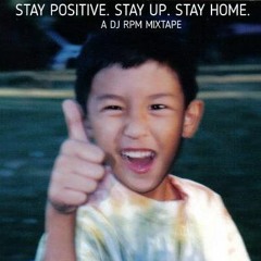 Stay Positive. Stay Up. Stay Home.