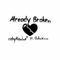 alreadybroken - cobyKanine ft. Unknxwn (prod. Caps Ctrl)