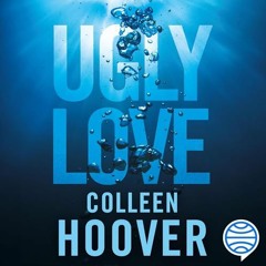 Audiolibro gratis 🎧 : Ugly Love. Pídeme Cualquier Cosa Menos Amor, De Colleen Hoover