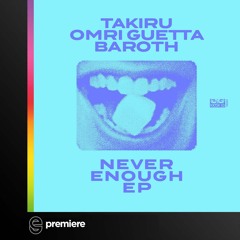 Premiere: Takiru, Omri Guetta - Never Enough - Kiosk I.D