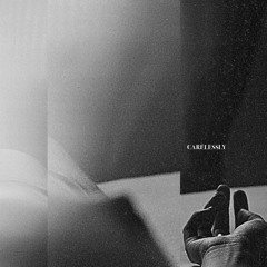 Carelessly