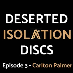 Deserted Isolation Discs Episode 3 - Carlton Palmer