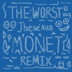 The Worst (Monet Remix)