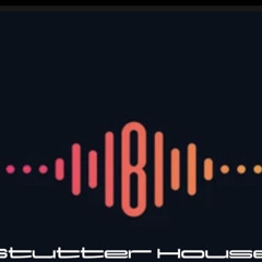 Stutter House