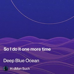 deep blue ocean , in your eyes