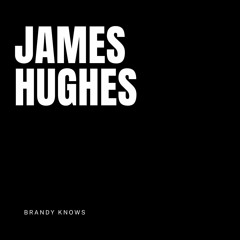 James Hughes - Brandy Knows