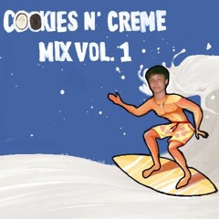 Cookies N' Creme Mix Vol. 1
