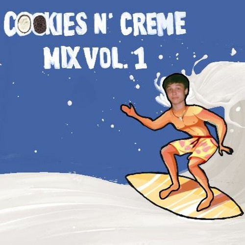 Cookies N' Creme Mix Vol. 1