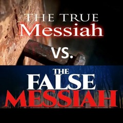 True Messiah vs false messiah