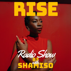RISE Radio Show Vol. 87 | Mixed by Shamiso