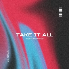 Take it all - Hillsong United (Live in Miami) | Multitrack