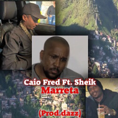 Caio Fred Ft. Sheik da bq- Marreta (Prod.dazz)