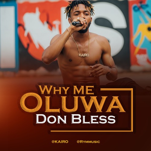 Why Me Oluwa Don Bless