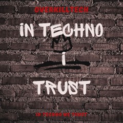Overkilltech - In Techno I Trust